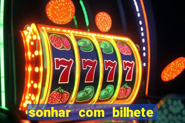 sonhar com bilhete de loteria livro dos sonhos